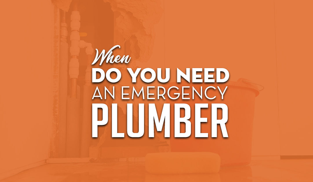 When Do You Need An Emergency Plumber